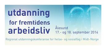 Invitasjon til Regional Utdanningskonferanse- Utdanning for fremtidens arbeidsliv. Ålesund 17. -18. september 2014.